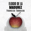 Elogio de la madurez Audiobook