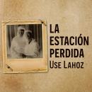 [Spanish] - La estación perdida Audiobook
