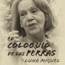[Spanish] - El coloquio de las perras Audiobook
