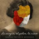 [Spanish] - La sangre, el polvo, la nieve Audiobook