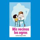 [Spanish] - Mis vecinos los ogros Audiobook