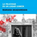 [Spanish] - La felicidad es un lugar común Audiobook