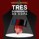 [Spanish] - Tres sombreros de copa Audiobook