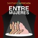 [Spanish] - Entre mujeres Audiobook