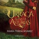 [Spanish] - Urraca. Reina de Asturias Audiobook