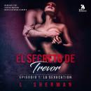 El secreto de Trevor, Episodio 1: La SexUcation Audiobook