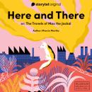Here and there or The Travels of Max the Jackal Audiobook