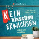 [German] - (K)ein bisschen erwachsen - Studium und Ausbildung: Ist das klausurrelevant?! Audiobook