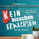 [German] - (K)ein bisschen erwachsen - Money money money: Warum kann ich mir nur noch Nudeln leisten?! Audiobook