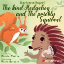 The kind Hedgehog and The Prickly Squirrel Audiobook