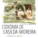 [Italian] - L'idioma di Casilda Moreira Audiobook