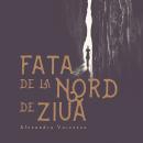 [Romanian] - Fata de la nord de ziuă Audiobook