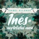 [Romanian] - Inés a sufletului meu Audiobook