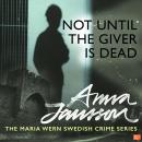 Maria Wern 10: Not Until the Giver is Dead Audiobook