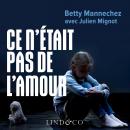 Ce n'était pas de l'amour: Survivre à un père abusif. Se reconstruire après une enfance brisée. Audiobook