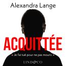 [French] - Acquittée : Je l'ai tué pour ne pas mourir Audiobook