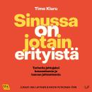 [Finnish] - Sinussa on jotain erityistä: Tarinoita johtajaksi kasvamisesta ja kasvun johtamisesta Audiobook