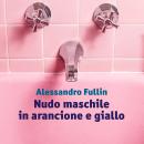 [Italian] - Nudo maschile in arancione e giallo Audiobook