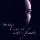 [Romanian] - Cum să uiți o femeie Audiobook