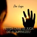 [Romanian] - Fetiţa care se juca de-a Dumnezeu Audiobook