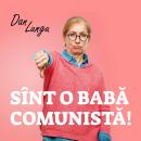 [Romanian] - Sînt o babă comunistă! Audiobook