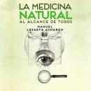 [Spanish] - La medicina natural al alcance de todos Audiobook