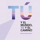 Tú y el camino, tú y el mundo Audiobook