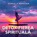 [Romanian] - Detoxifierea spirituală Audiobook