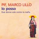 [Italian] - Io posso. Due donne sole contro la mafia Audiobook
