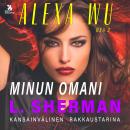 [Finnish] - Alexa Wu 3: Minun omani Audiobook