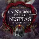 [Spanish] - La nación de las bestias. Un segundo amor Audiobook