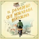 [Spanish] - El panadero que horneaba historias Audiobook