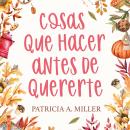 [Spanish] - Cosas que hacer antes de quererte Audiobook