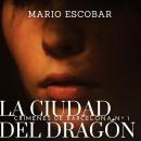 [Spanish] - La ciudad del dragón: Suspense, intriga y misterio en estado puro (Crímenes de Barcelona nº 1) Audiobook