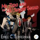 Mr. Zero and the F.B.I. Suicide Squad Audiobook