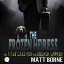 The Frozen Heiress: The First Case for the Cocker Lawyer Audiobook