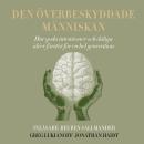[Swedish] - Den överbeskyddade människan: hur goda intentioner och dåliga idéer förstör för en hel g Audiobook