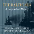 The Baltic Sea: A Geopolitical History Audiobook
