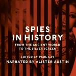 Spies in History: From the Ancient World to the Silver Screen Audiobook