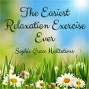 Easiest Relaxation Exercise Ever, Sophie , Sophie Grace Meditations
