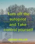 Turn off the autopilot and Take control yourself, Jozsef Piller