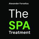 The SPA Treatment: How I got 100,000 listeners and 30 million streams on Spotify how as an independe Audiobook