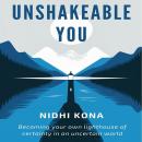 Unshakeable You: Becoming your own lighthouse of certainty in an uncertain world Audiobook