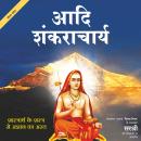 [Hindi] - Adi Shankaracharya: Shaastrarth Ke Shastra Se Agyan Ka Ast Audiobook