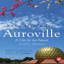 Auroville, A City for the Future, Anu Majumdar