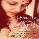 Does He Know A Mother's Heart, Arun Shourie