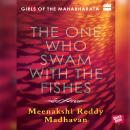 One Who Swam With The Fishes, Meenakshi Reddy Madhavan