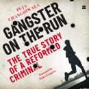 Gangster on the Run: The True Story of a Reformed Criminal Audiobook