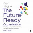 The Future Ready Organization: How Dynamic Capability Management Is Reshaping the Modern Workplace Audiobook