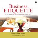 Business Etiquette: A Guide For The Indian Professional Audiobook